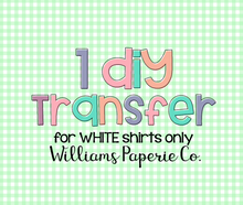 Load image into Gallery viewer, 1 DIY TRANSFER- WHITE SHIRT ONLY
